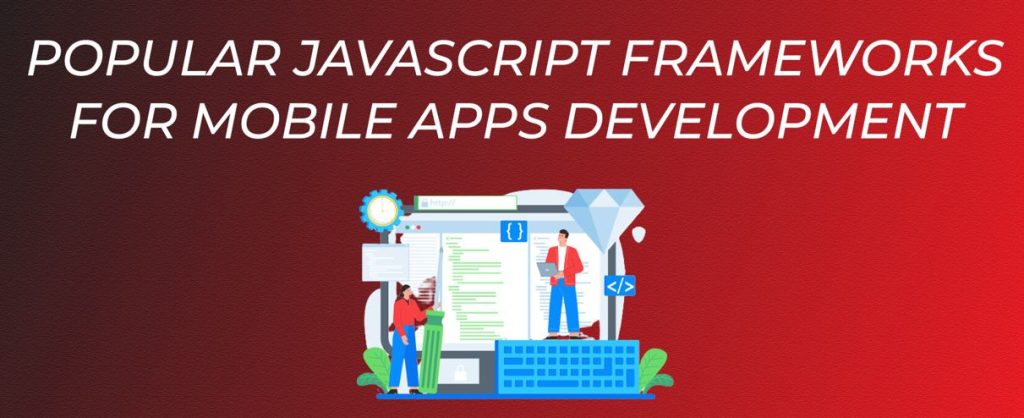 Popular JavaScript Frameworks For Mobile Apps Development - Latest ...